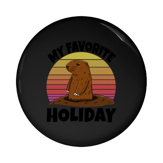 My Favourite Holiday Groundhog Pin Buttons