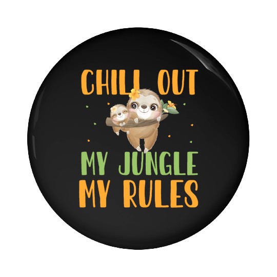 Sloth Jungle, Rule Chill Out My Jungle My Rules Pin Buttons