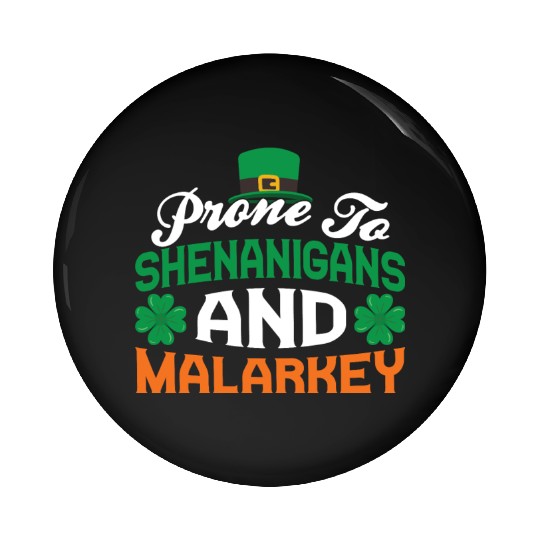 Prone To Shenanigans And Malarkey Irish Ireland Pin Buttons