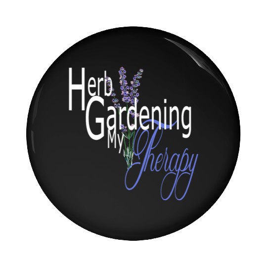 Herb Gardening my Therapy Pin Buttons