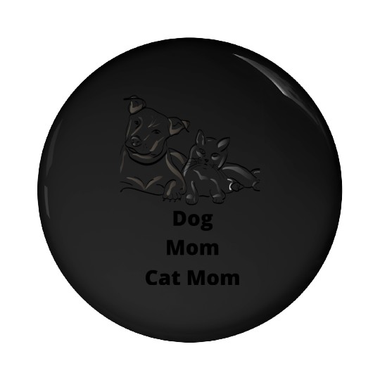 Dog Mom, Cat Mom- For Women, Girls, Soccer Moms Pin Buttons