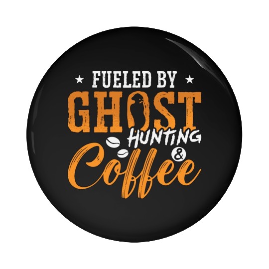 Ghost Hunter Fueled By Ghost Hunting Coffee Hunt Pin Buttons
