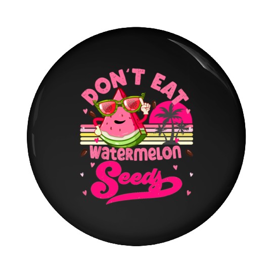 Don't Eat Watermelon Seeds Maternity Summer Fruit Pin Buttons