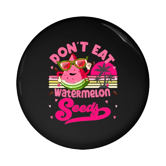 Don't Eat Watermelon Seeds Maternity Summer Fruit Pin Buttons