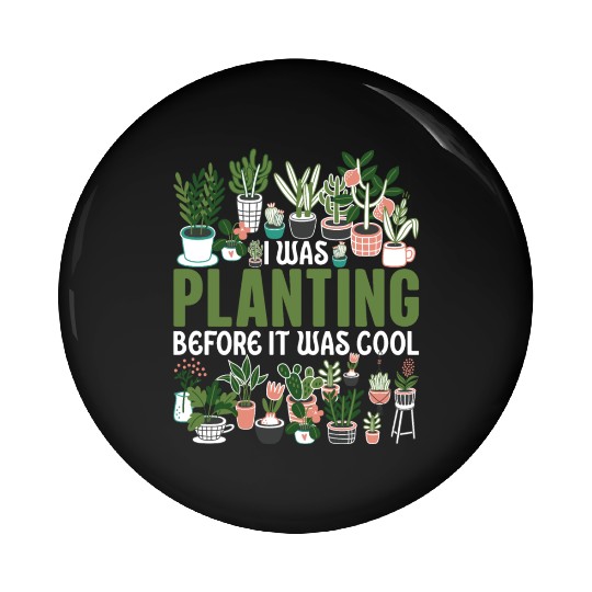 Planting Plants I Love My Garden Gardening Gifts Pin Buttons