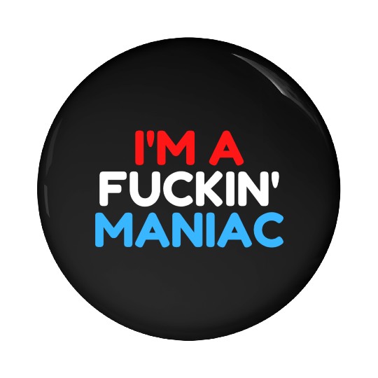 Fuckin' Maniac (Red, White and Blue version) Pin Buttons