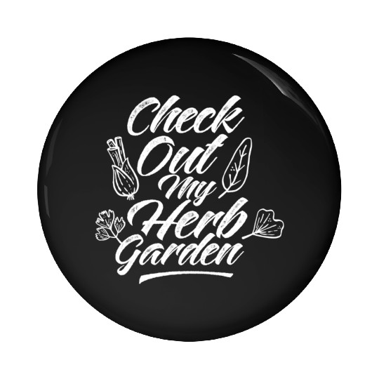 Check Out My Herb Garden Gardening Herbalist Herbs Pin Buttons