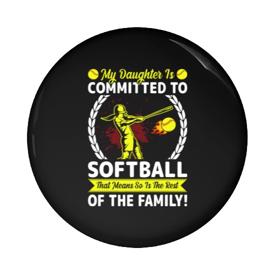 Softball Player Mom/dad My Daughter Is Committed Pin Buttons