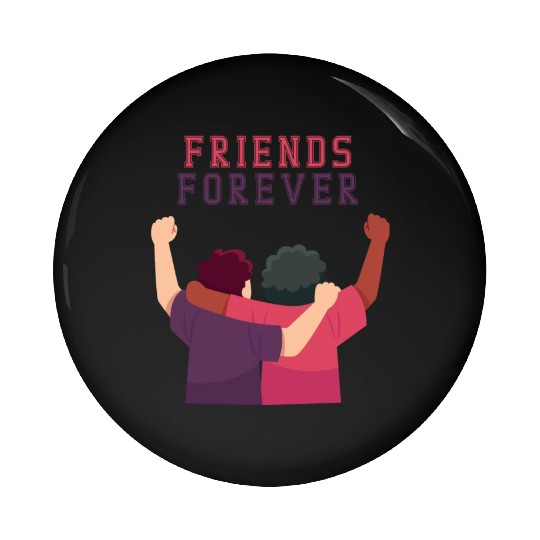 Cool Friends forever Pin Buttons for friendship day to you