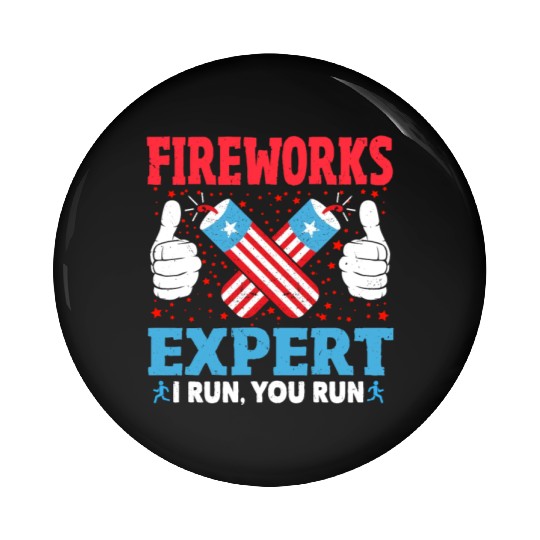 Fireworks Expert I Run You Run Funny 4th Of July Pin Buttons