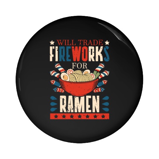 Will Trade Fireworks For Ramen | Ramen Lover | Pin Buttons