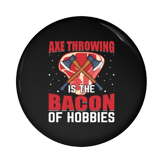 Axe Throwing Is the Bacon of Hobbies - Funny Pig Pin Buttons