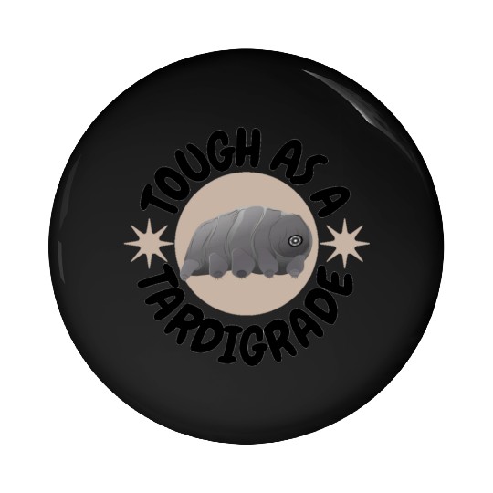 tough as a tardigrade,waterbear,science puns Pin Buttons