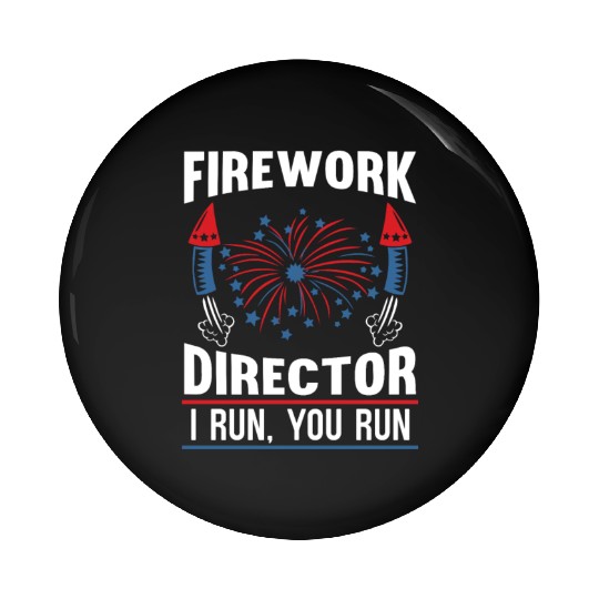 American 4th Of July Firework Director I Run Pin Buttons