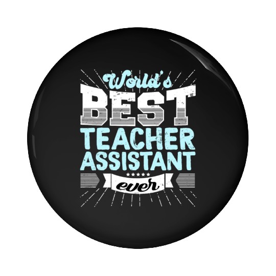 Worlds Best Teacher Assistant Ever Funny Pin Buttons