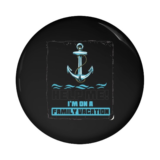 Help Me I'm On A Family Vacation Pin Buttons