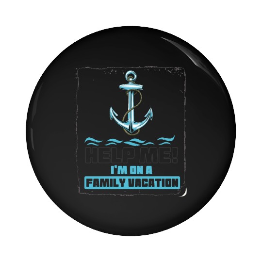 Help Me I'm On A Family Vacation Pin Buttons