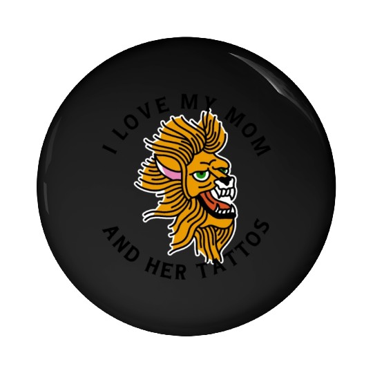 I Love my Mom and her Tattoos Kids Mother Pin Buttons