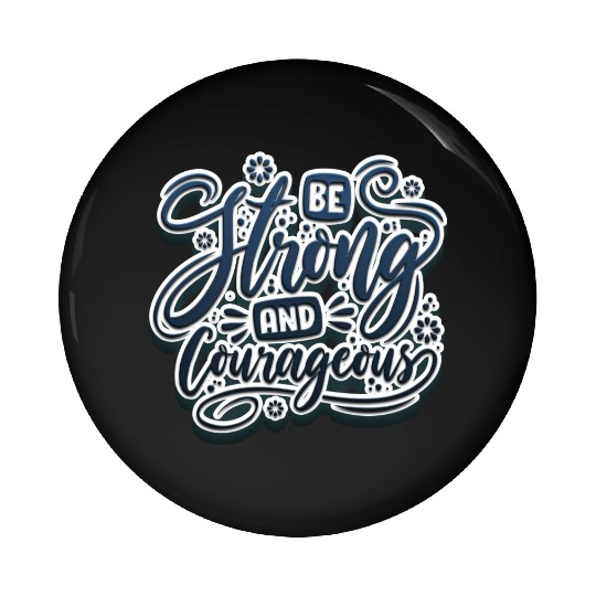 Be strong and courageous Pin Buttons
