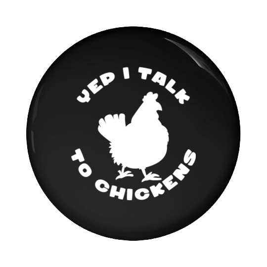 I Talk To Chickens Chickens Rooster Farmer Chicks Pin Buttons