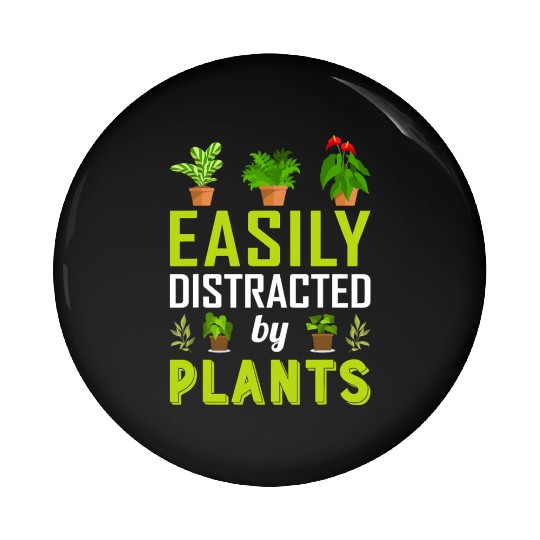 Easily Distracted By Plants Gardening and Botany Pin Buttons