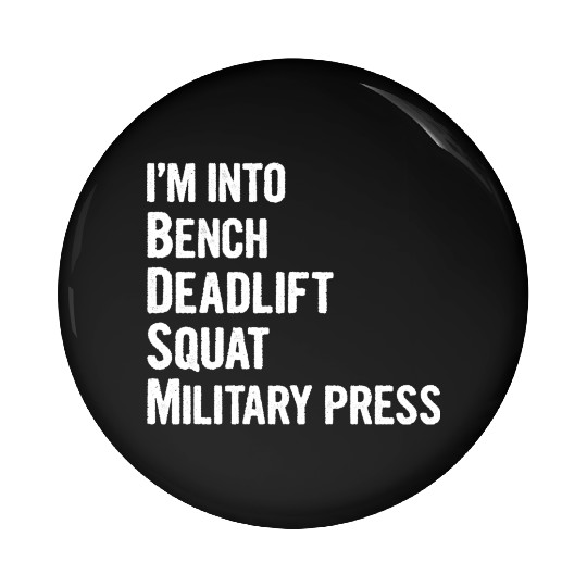 I'm Into BDSM Bench Squat Deadlift Military Press6 Pin Buttons