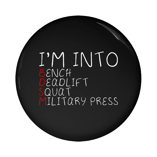I'm Into BDSM Bench Squat Deadlift Military Press5 Pin Buttons