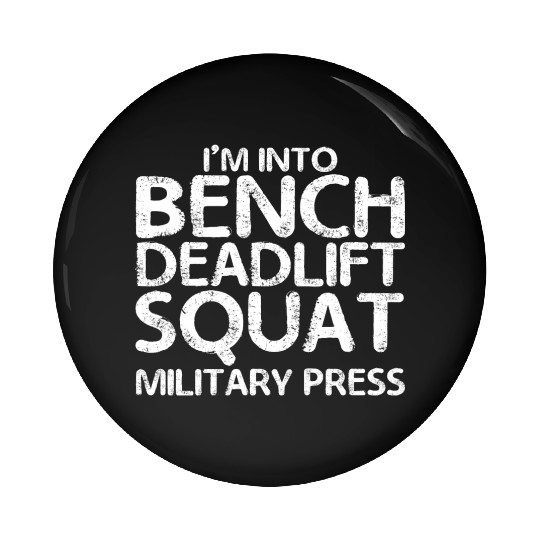 I'm Into BDSM Bench Squat Deadlift Military Press7 Pin Buttons