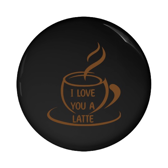 I Love you a latte, romantic funny meme Pin Buttons