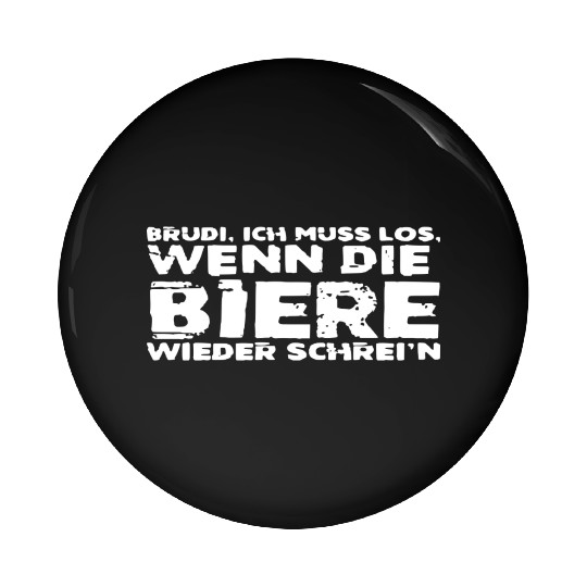 Brudi I Have To Go When The Beers Scream Again Pin Buttons
