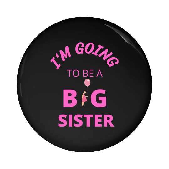 I'm going to be a big sister Pin Buttons