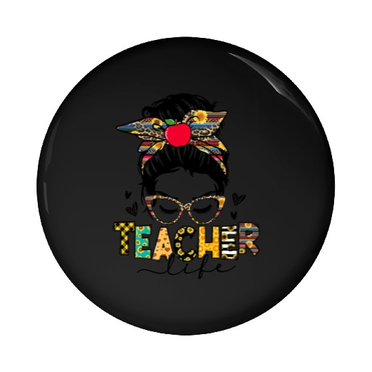 Teacher Life Messy Bun Teacher s Day First Day Of Pin Buttons