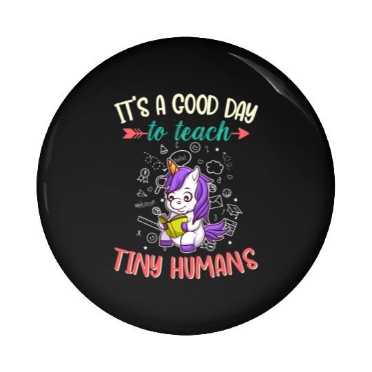 Good Day To Teach Tiny Humans Elementary Teacher Pin Buttons