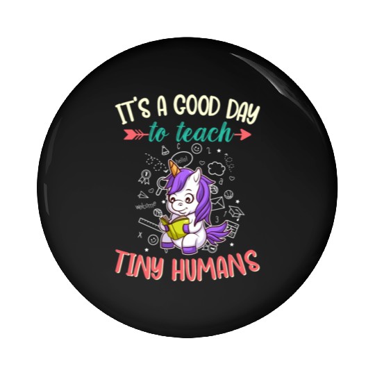 Good Day To Teach Tiny Humans Elementary Teacher Pin Buttons