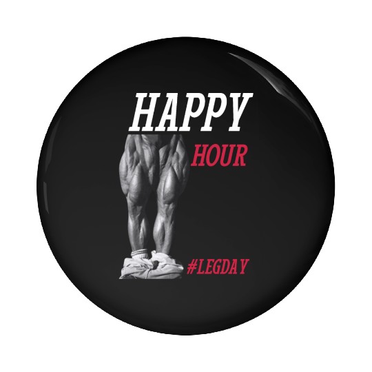 Happy Hour hashtag leg day - Legendary Tom Platz Pin Buttons