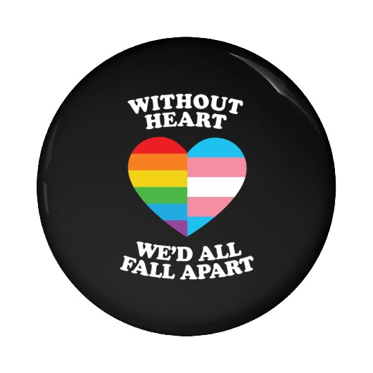 Without Heart Wed All Fall Apart Lgbtq Gifts Pin Buttons