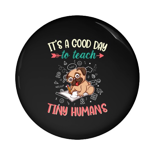Good Day To Teach Tiny Humans Elementary Teacher Pin Buttons