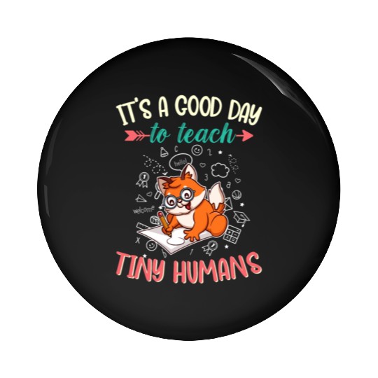 Good Day To Teach Tiny Humans Elementary Teacher Pin Buttons