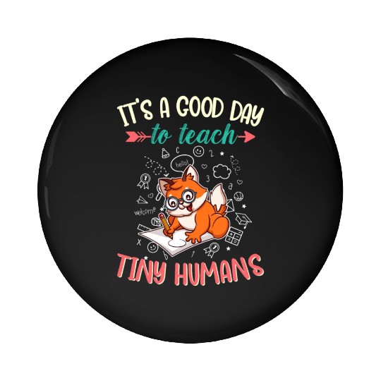 Good Day To Teach Tiny Humans Elementary Teacher Pin Buttons