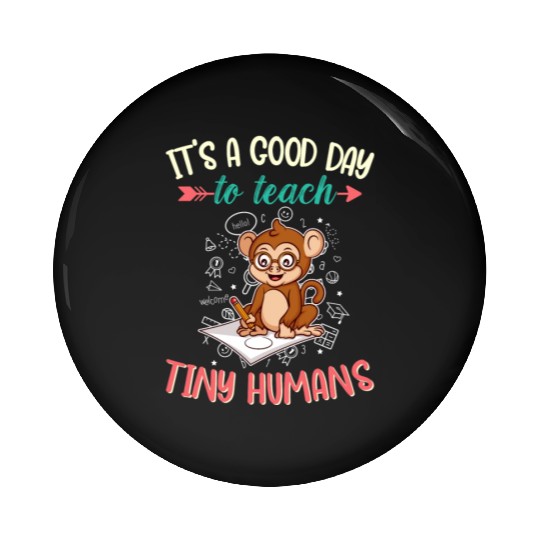 Good Day To Teach Tiny Humans Elementary Teacher Pin Buttons