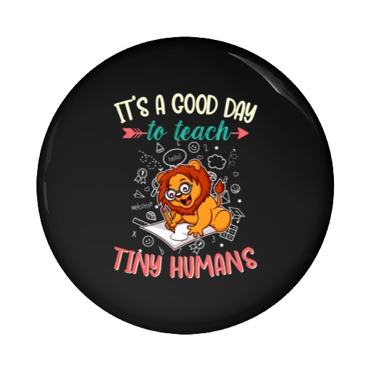 Good Day To Teach Tiny Humans Elementary Teacher Pin Buttons