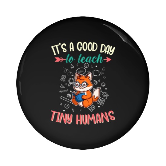 Good Day To Teach Tiny Humans Elementary Teacher Pin Buttons
