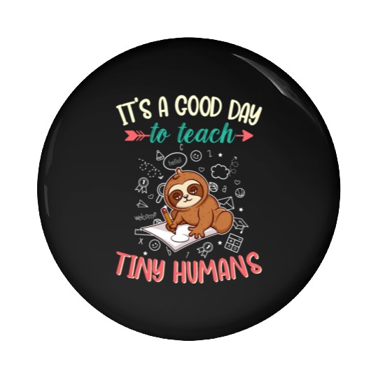 Good Day To Teach Tiny Humans Elementary Teacher Pin Buttons