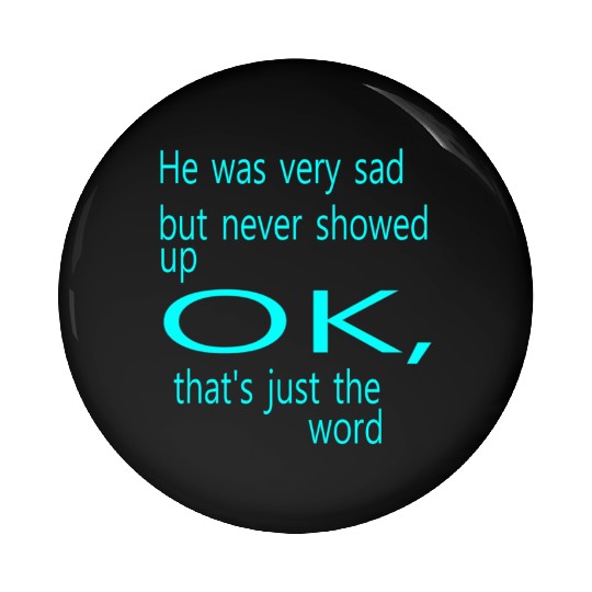 He was very sad but never Pin Buttons