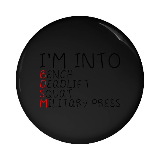 I'm Into BDSM Bench Squat Deadlift Military Press5 Pin Buttons