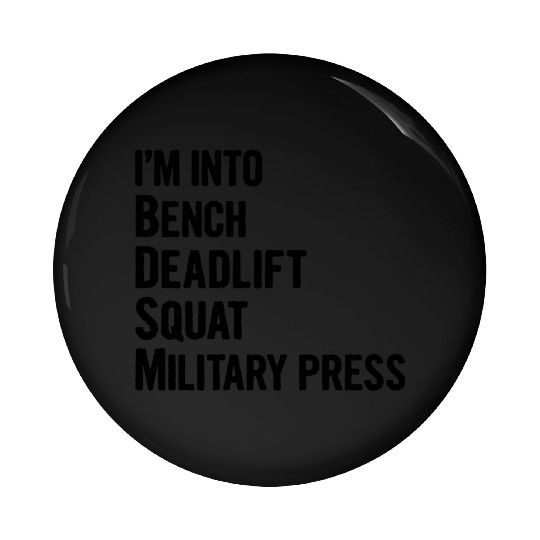 I'm Into BDSM Bench Squat Deadlift Military Press6 Pin Buttons