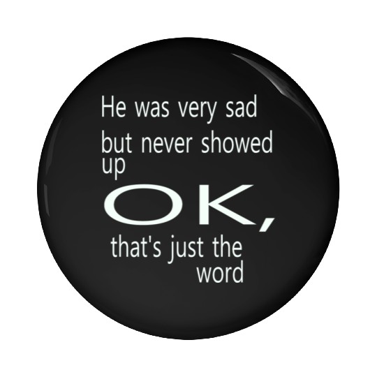 He was very sad but never Pin Buttons