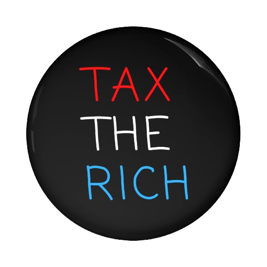 TAX THE RICH (Red, White and Blue letters) Pin Buttons