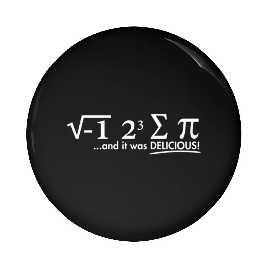 I Ate Some Pi And It Was Delicious Pin Buttons
