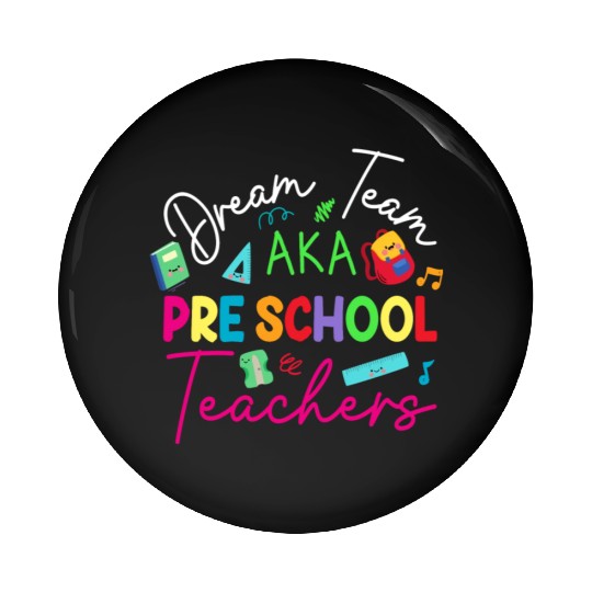 Dream Team Aka Preschool Teachers Pin Buttons